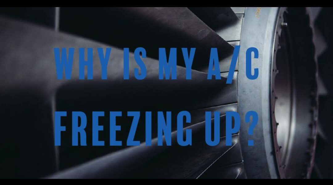 Why is My A/C Freezing Up?