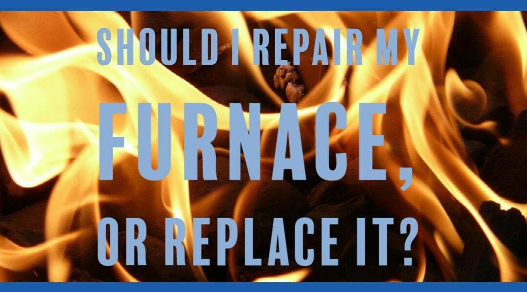 Should I repair my furnace, or replace it?